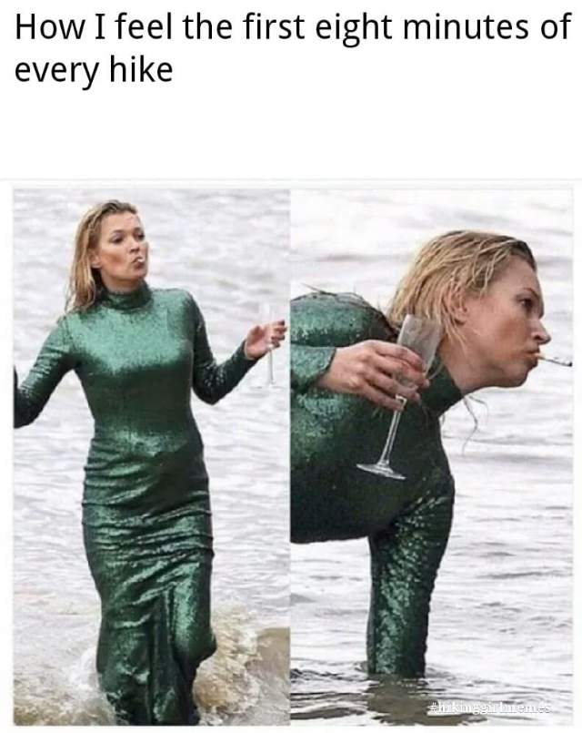 How I feel the first eight minutes of every hike #hikinggirlmemes
