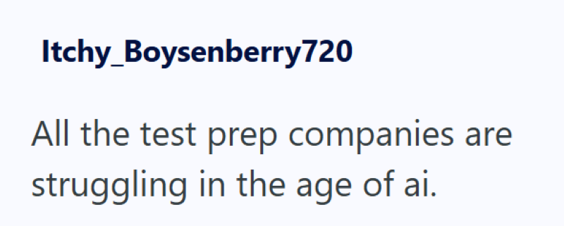 Itchy_Boysenberry720 All the test prep companies struggling in the age of ai. are