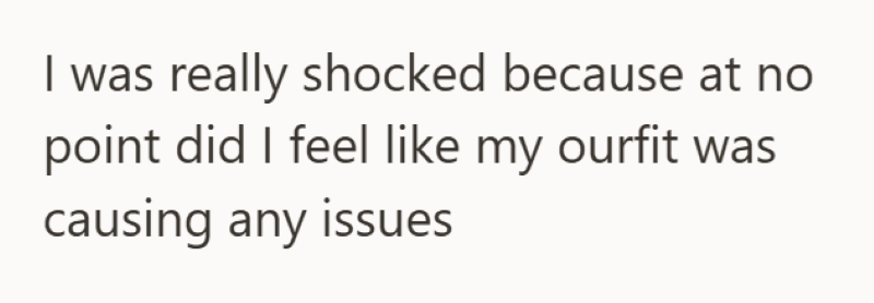 I was really shocked because at no point did I feel like my ourfit was causing any issues