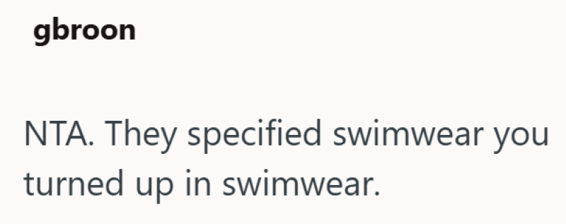 gbroon NTA. They specified swimwear you turned up in swimwear.