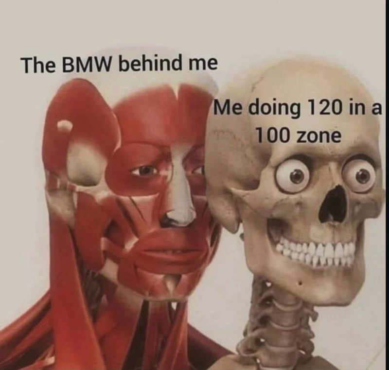 The BMW behind me Me doing 120 in a 100 zone