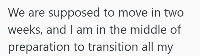 We are supposed to move in two weeks, and I am in the middle of preparation to transition all my