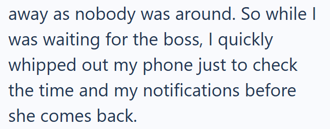 away as nobody was around. So while I was waiting for the boss, I quickly whipped out my phone just to check the time and my notifications before she comes back.