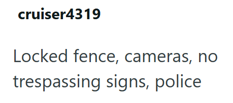 cruiser4319 Locked fence, cameras, no trespassing signs, police