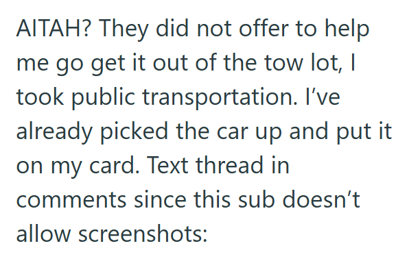 AITAH? They did not offer to help me go get it out of the tow lot, I took public transportation. I've already picked the car up and put it on my card. Text thread in comments since this sub doesn't allow screenshots: