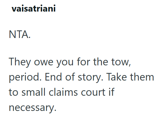 vaisatriani ΝΤΑ. They owe you for the tow, period. End of story. Take them to small claims court if necessary.