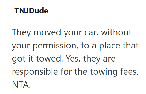 TNJDude They moved your car, without your permission, to a place that got it towed. Yes, they are responsible for the towing fees. NTA.