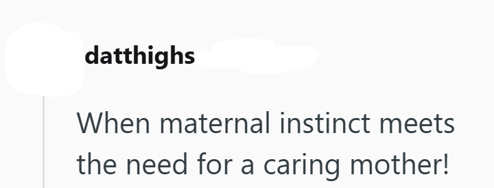 datthighs When maternal instinct meets the need for a caring mother!