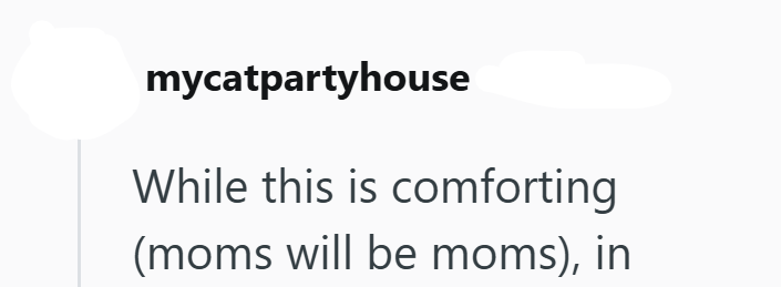 mycatpartyhouse While this is comforting (moms will be moms), in