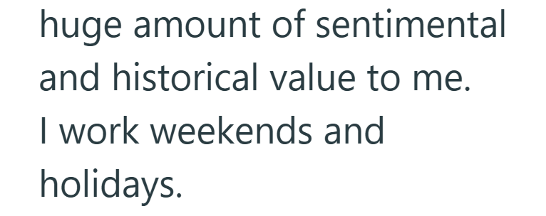 huge amount of sentimental and historical value to me. I work weekends and holidays.