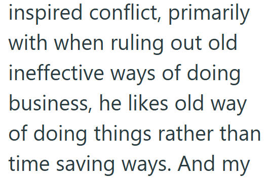 inspired conflict, primarily with when ruling out old ineffective ways of doing business, he likes old way of doing things rather than time saving ways. And my