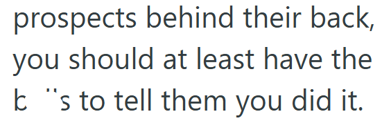 prospects behind their back, you should at least have the b's to tell them you did it.