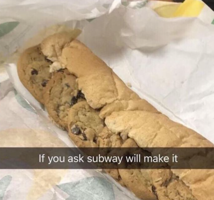 If you ask subway will make it