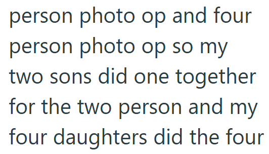 person photo op and four person photo op so my two sons did one together for the two person and my four daughters did the four