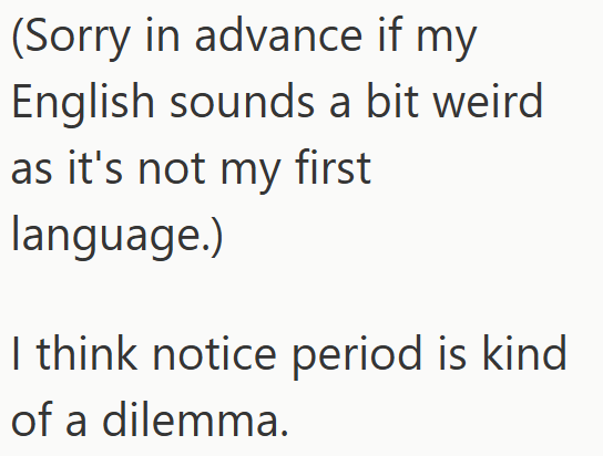 (Sorry in advance if my English sounds a bit weird as it's not my first language.) I think notice period is kind of a dilemma.