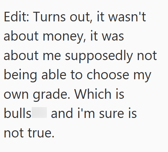 Edit: Turns out, it wasn't about money, it was about me supposedly not being able to choose my own grade. Which is bulls and i'm sure is not true.