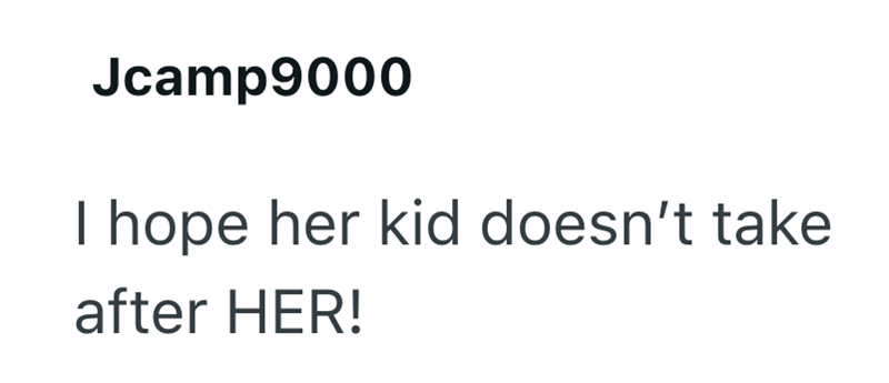 Jcamp9000 I hope her kid doesn't take after HER!