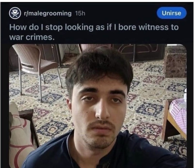r/malegrooming 15h Unirse How do I stop looking as if I bore witness to war crimes.