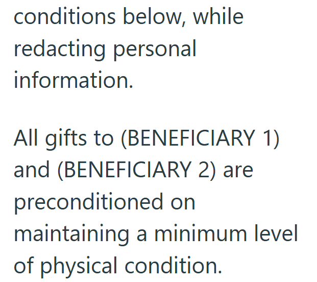 conditions below, while redacting personal information. All gifts to (BENEFICIARY 1) and (BENEFICIARY 2) are preconditioned on maintaining a minimum level of physical condition.