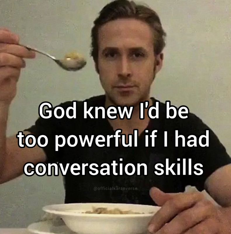 God knew I'd be too powerful if I had conversation skills @officialkaranverse