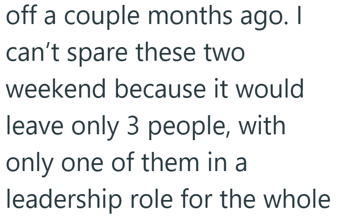off a couple months ago. I can't spare these two weekend because it would leave only 3 people, with only one of them in a leadership role for the whole.