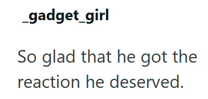 _gadget_girl So glad that he got the reaction he deserved.