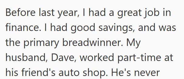 Before last year, I had a great job in finance. I had good savings, and was the primary breadwinner. My husband, Dave, worked part-time at his friend's auto shop. He's never