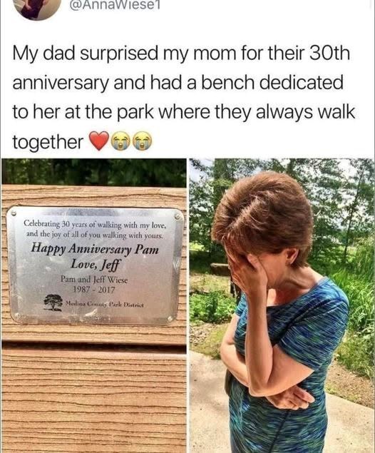 @AnnaWiesel My dad surprised my mom for their 30th anniversary and had a bench dedicated to her at the park where they always walk together Celebrating 30 years of walking with my love, and the joy of all of you walking with yours. Happy Anniversary Pam Love, Jeff Pam and Jeff Wiese 1987-2017 Medios County Park District