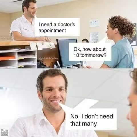 I need a doctor's appointment Ok, how about 10 tommorow? PinHubOnline Pun hub No, I don't need that many