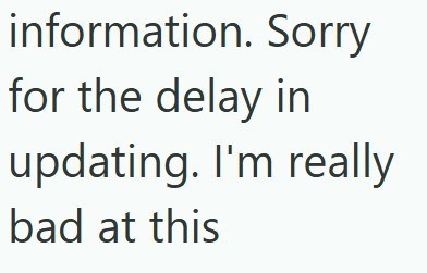 information. Sorry for the delay in updating. I'm really bad at this