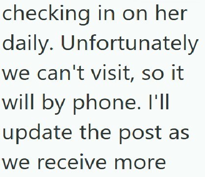 checking in on her daily. Unfortunately we can't visit, so it will by phone. I'll update the post as we receive more