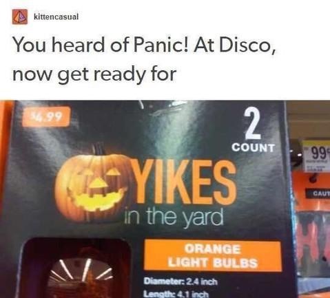kittencasual You heard of Panic! At Disco, now get ready for $4.99 YIKES in the yard 2 COUNT ORANGE LIGHT BULBS Diameter: 2.4 inch Length: 4.1 inch 99 CAUT