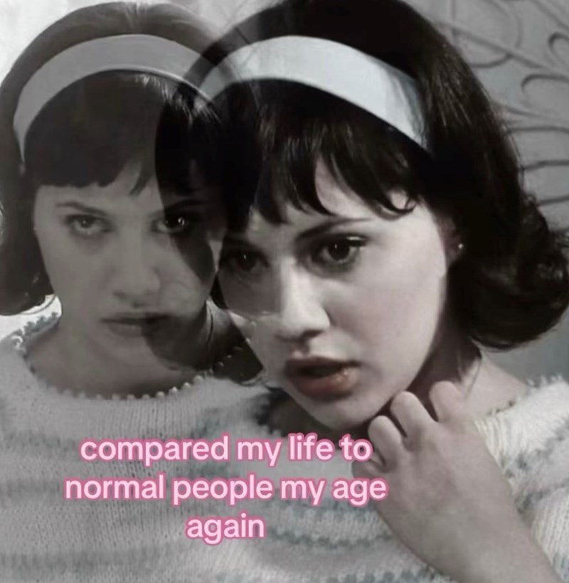 compared my life to normal people my age again