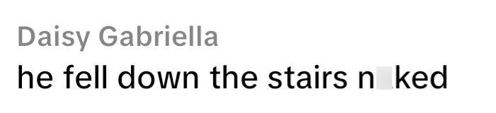 Daisy Gabriella he fell down the stairs n ked
