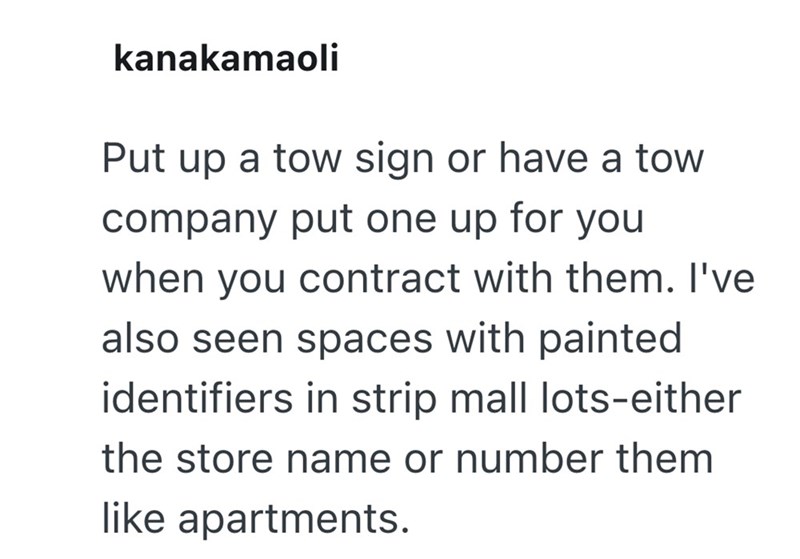 kanakamaoli Put up a tow sign or have a tow company put one up for you when you contract with them. I've also seen spaces with painted identifiers in strip mall lots-either the store name or number them like apartments.