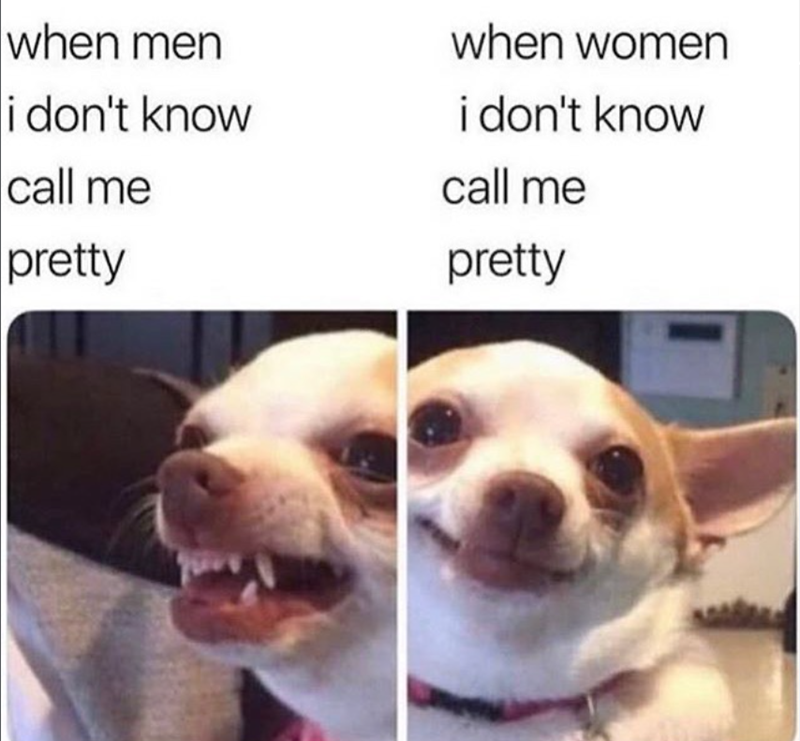 when men i don't know call me pretty when women i don't know call me pretty
