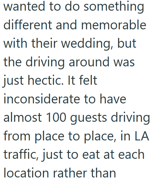 wanted to do something different and memorable with their wedding, but the driving around was just hectic. It felt inconsiderate to have almost 100 guests driving from place to place, in LA traffic, just to eat at each location rather than