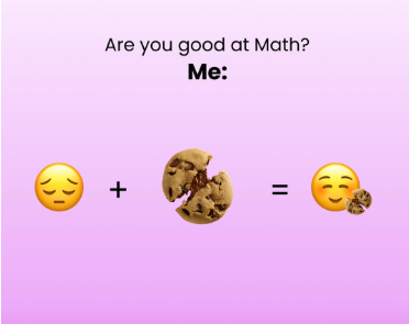 Are you good at Math? Me: + ||