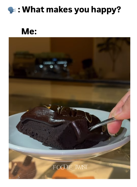 : What makes you happy? Me: FOODIE TWIST