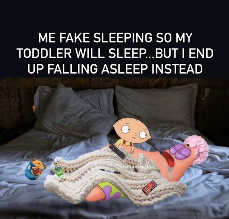 ME FAKE SLEEPING SO MY TODDLER WILL SLEEP...BUT I END UP FALLING ASLEEP INSTEAD Camorgane