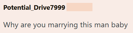 Potential Drive 7999 Why are you marrying this man baby