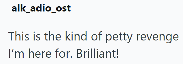 alk_adio_ost This is the kind of petty revenge I'm here for. Brilliant!