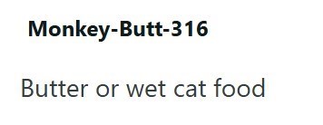 Monkey-Butt-316 Butter or wet cat food