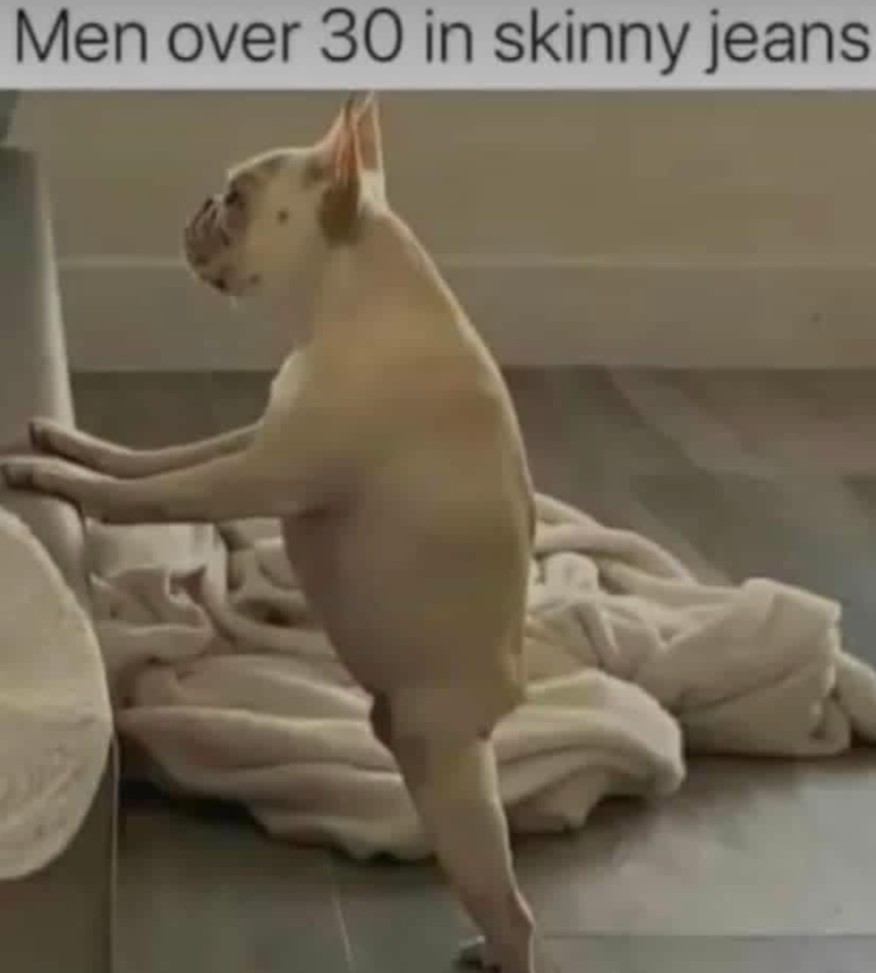 Men over 30 in skinny jeans