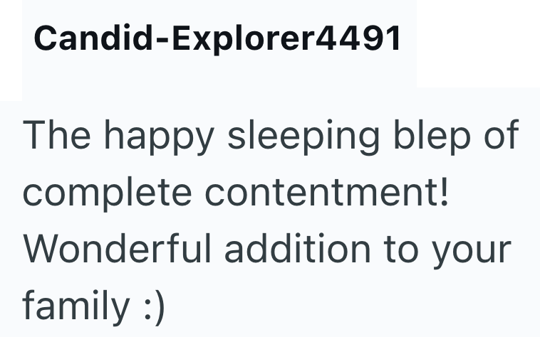 Candid-Explorer4491 The happy sleeping blep of complete contentment! Wonderful addition to your family :)