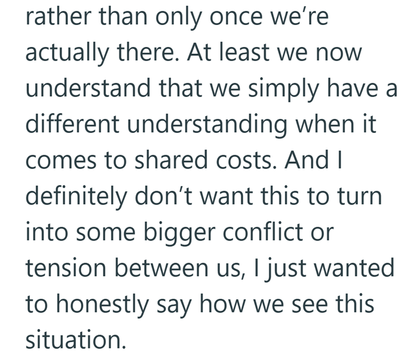 rather than only once we're actually there. At least we now understand that we simply have a different understanding when it comes to shared costs. And I definitely don't want this to turn into some bigger conflict or tension between us, I just wanted to honestly say how we see this situation.