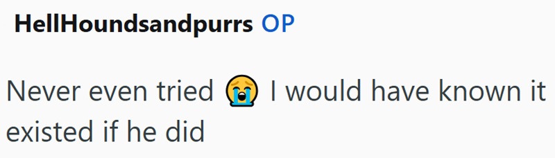 HellHoundsandpurrs OP Never even tried existed if he did I would have known it