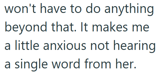 won't have to do anything beyond that. It makes me a little anxious not hearing a single word from her.