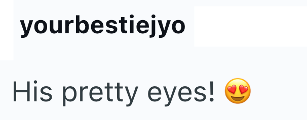 yourbestiejyo His pretty eyes!