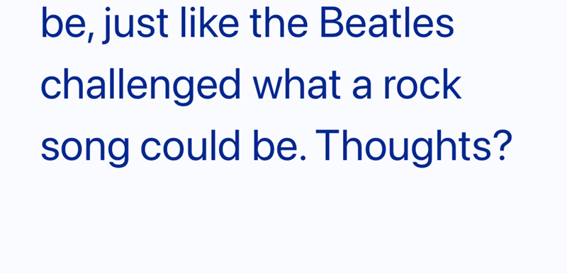 be, just like the Beatles challenged what a rock song could be. Thoughts?